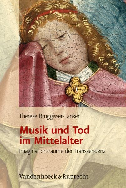 Musik und Tod im Mittelalter, Gebundene Ausgabe von Therese Bruggisser-Lanker, Vandenhoeck + Ruprecht, 978-3-525-56800-2