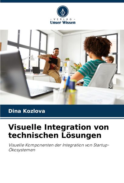 Visuelle Integration von technischen Lösungen, Taschenbuch von Dina Kozlova, Verlag Unser Wissen, 9786207929368