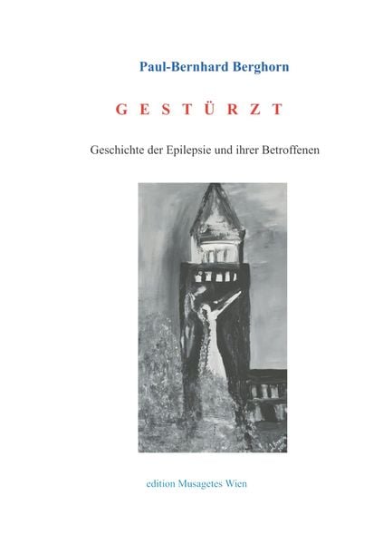 Gestürzt, Taschenbuch von Paul-Bernhard Berghorn, Edition Musagetes, 9783950362862
