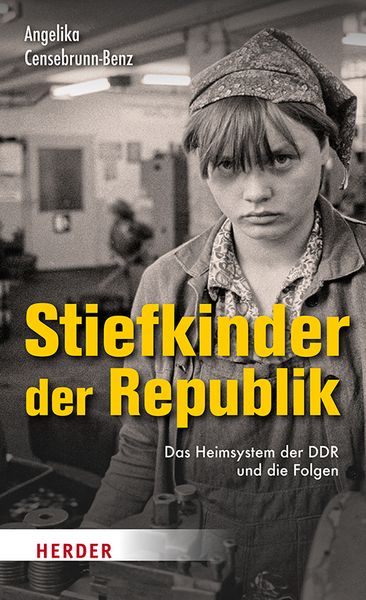 Stiefkinder der Republik, Gebundene Ausgabe von Angelika Censebrunn-Benz, Herder, 9783451390111