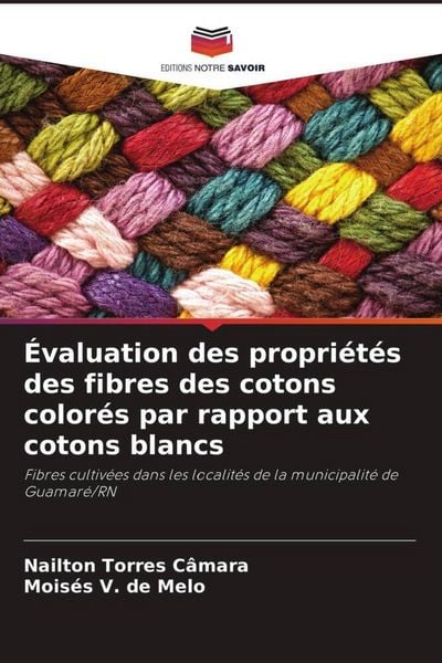 Produktbild: &Eacute;valuation des propri&eacute;t&eacute;s des fibres des cotons color&eacute;s par rapport aux cotons blancs