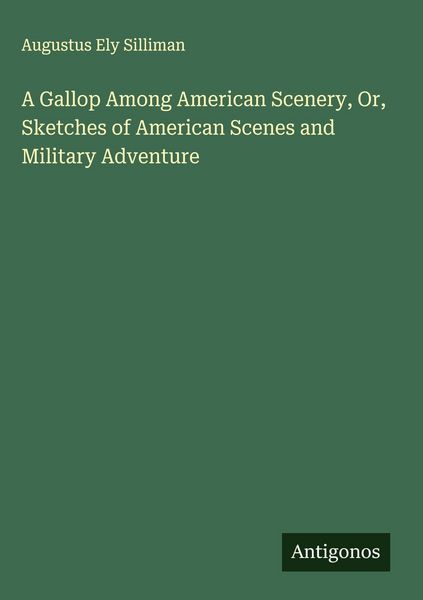 Produktbild: A Gallop Among American Scenery, Or, Sketches of American Scenes and Military Adventure
