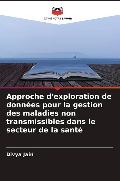 Produktbild: Approche d'exploration de donn&eacute;es pour la gestion des maladies non transmissibles dans le secteur de la sant&eacute;