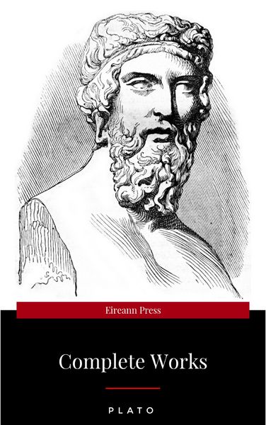Produktbild: Plato: The Complete Works : From the greatest Greek philosopher, known for The Republic, Symposium, Apology, Phaedrus, Laws, Crito, Phaedo, Timaeus, M