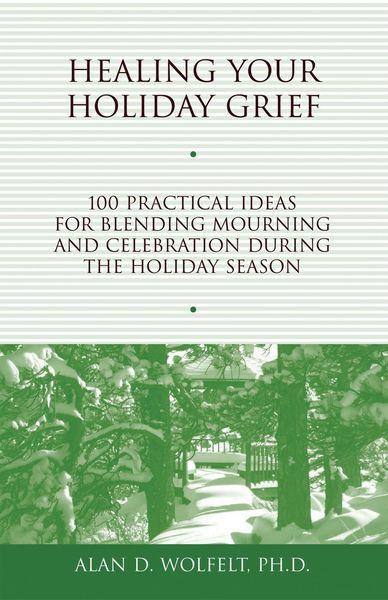Produktbild: Healing Your Holiday Grief : 100 Practical Ideas for Blending Mourning and Celebration During the Holiday Season