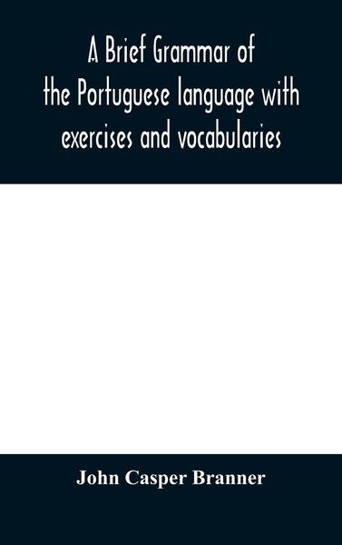 Produktbild: A Brief Grammar Of The Portuguese Language With Exercises And Vocabularies