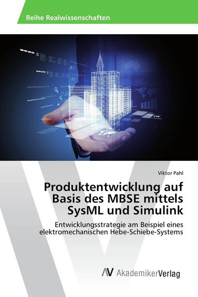 Produktentwicklung auf Basis des MBSE mittels SysML und Simulink, Taschenbuch von Viktor Pahl, AV Akademikerverlag, 9783639841800