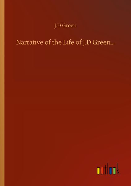 Produktbild: Narrative of the Life of J.D Green...