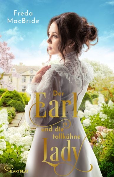 Der Earl und die tollkühne Lady, Taschenbuch von Freda MacBride, BeHeartbeat, 9783741303661