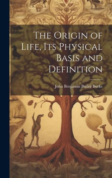 Produktbild: The Origin of Life, its Physical Basis and Definition