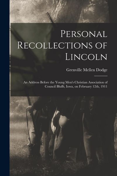 Produktbild: Personal Recollections of Lincoln: An Address Before the Young Men's Christian Association of Council Bluffs, Iowa, on February 12th, 1911