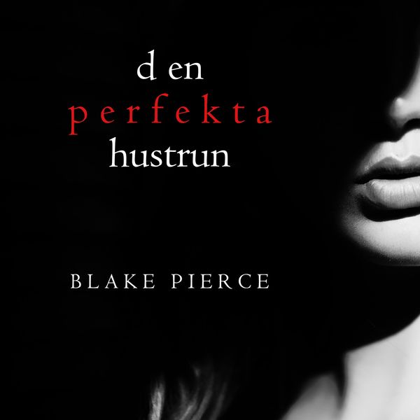 Produktbild: Den perfekta hustrun (En thrillerserie om Jessie Hunt &ndash; Bok 1)