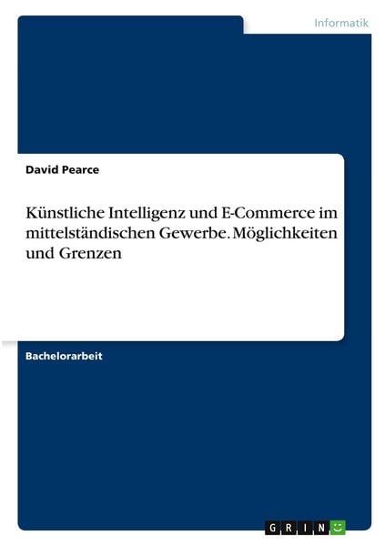 Produktbild: K&uuml;nstliche Intelligenz und E-Commerce im mittelst&auml;ndischen Gewerbe. M&ouml;glichkeiten und Grenzen