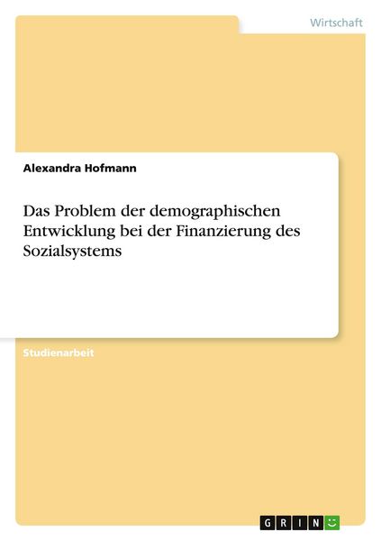 Produktbild: Das Problem der demographischen Entwicklung bei der Finanzierung des Sozialsystems