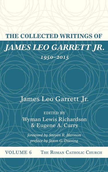 Produktbild: The Collected Writings of James Leo Garrett Jr., 1950-2015