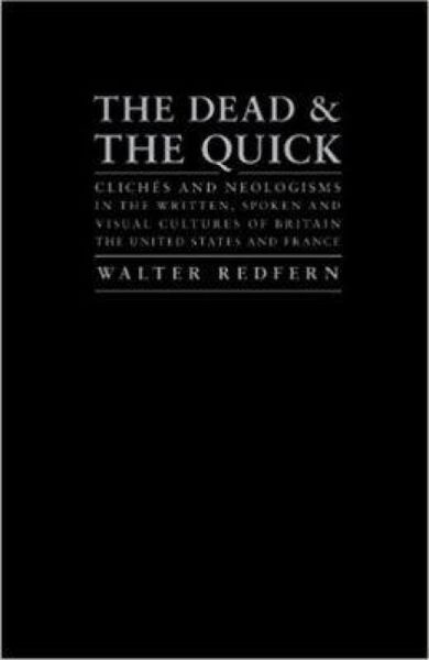 Produktbild: The Dead and the Quick: Cliches and Neologisms in the Written, Spoken and Visual Cultures of Britain, the United States and France