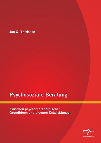 Produktbild: Psychosoziale Beratung: Zwischen psychotherapeutischen Grundideen und eigenen Entwicklungen