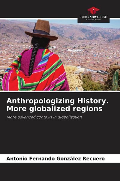 Produktbild: Anthropologizing History. More globalized regions