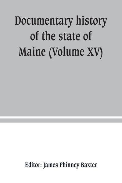 Produktbild: Documentary history of the state of Maine (Volume XV) Containing The Baxter Manuscripts