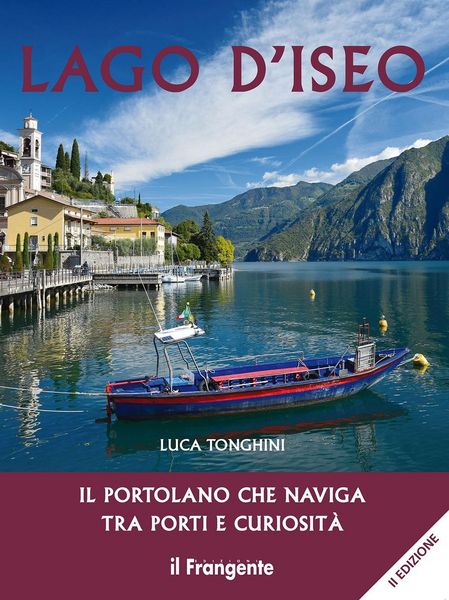 Produktbild: Lago d'Iseo. Il portolano che naviga tra porti e curiosit&agrave;