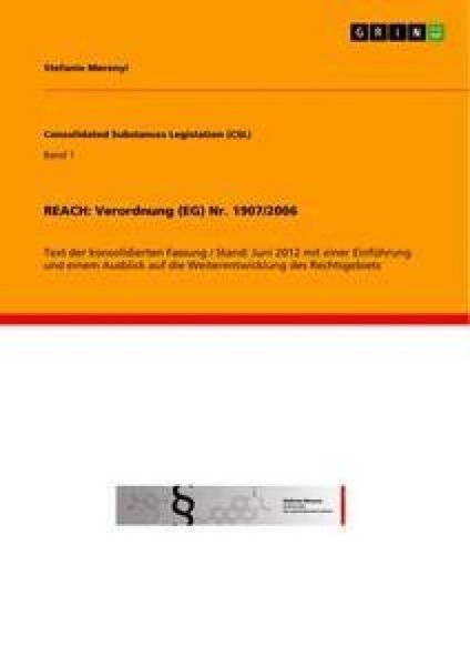REACH: Verordnung (EG) Nr. 1907/2006, Taschenbuch von Stefanie Merenyi, GRIN, 9783656281214