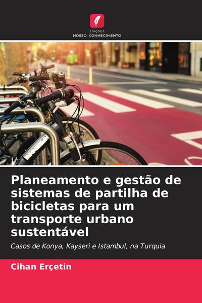 Produktbild: Planeamento e gest&atilde;o de sistemas de partilha de bicicletas para um transporte urbano sustent&aacute;vel