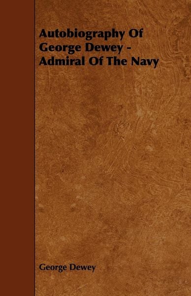 Produktbild: Autobiography Of George Dewey - Admiral Of The Navy