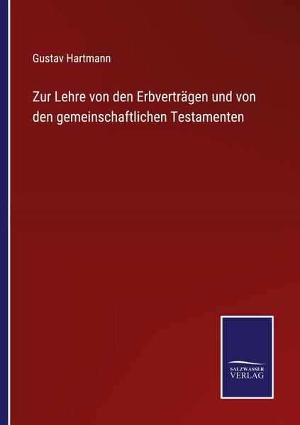 Zur Lehre von den Erbverträgen und von den gemeinschaftlichen Testamenten, Taschenbuch von Gustav Hartmann, Outlook, 9783375116941