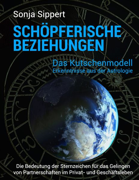 Produktbild: Sch&ouml;pferische Beziehungen. Die Bedeutung der Sternzeichen f&uuml;r das Gelingen von Partnerschaften im Privat- und Gesch&auml;ftsleben