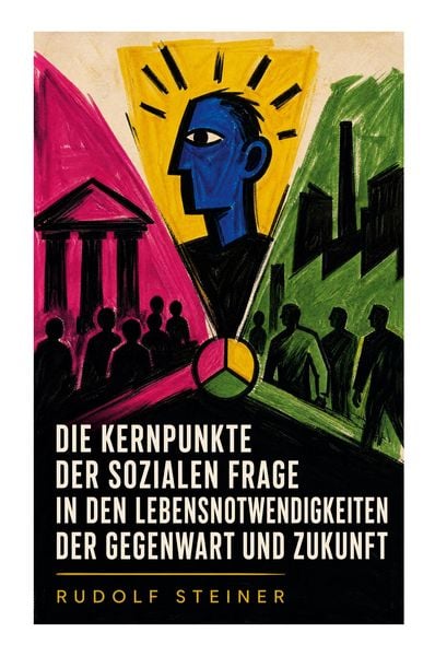 Produktbild: Die Kernpunkte der sozialen Frage in den Lebensnotwendigkeiten der Gegenwart und Zukunft