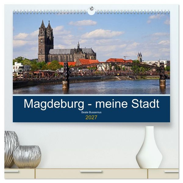 Produktbild: Magdeburg &ndash; meine Stadt (hochwertiger Premium Wandkalender 2027 DIN A2 quer), Kunstdruck in Hochglanz