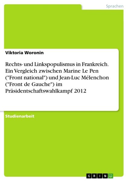 Rechts- und Linkspopulismus in Frankreich. Ein Vergleich zwischen Marine Le Pen ('Front national') und Jean-Luc Mélencho