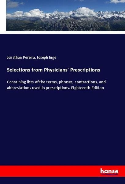 Selections from Physicians' Prescriptions, Taschenbuch von Jonathan Pereira,Joseph Inge, Hansebooks, 978-3-337-83211-7