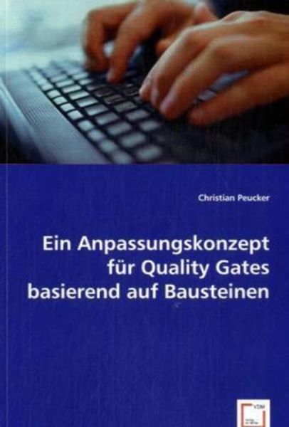 Peucker, C: Ein Anpassungskonzept für Quality Gates basieren, Taschenbuch von Christian Peucker, VDM, 9783836471817