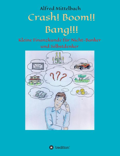 Produktbild: Crash! Boom!! Bang!!! - Kleine Finanzkunde f&uuml;r Nicht-Banker und Selbstdenker