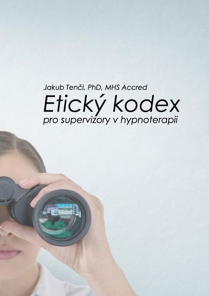 Produktbild: Etick&yacute; kodex pro supervizory v hypnoterapii