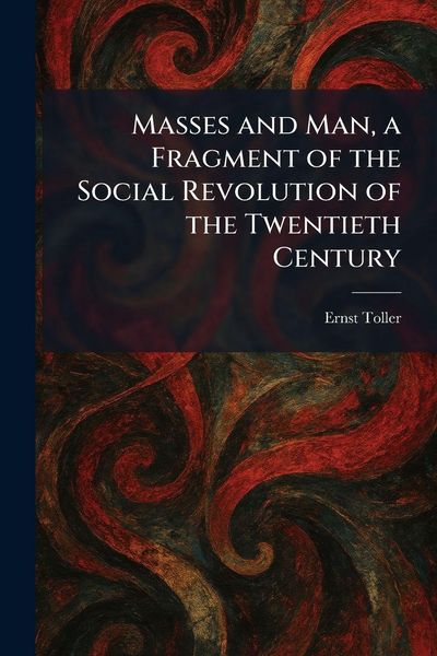 Produktbild: Masses and Man, a Fragment of the Social Revolution of the Twentieth Century
