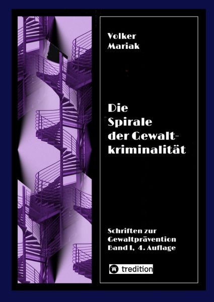 Produktbild: Die Spirale der Gewaltkriminalit&auml;t IV / 4., neu bearbeitete Auflage