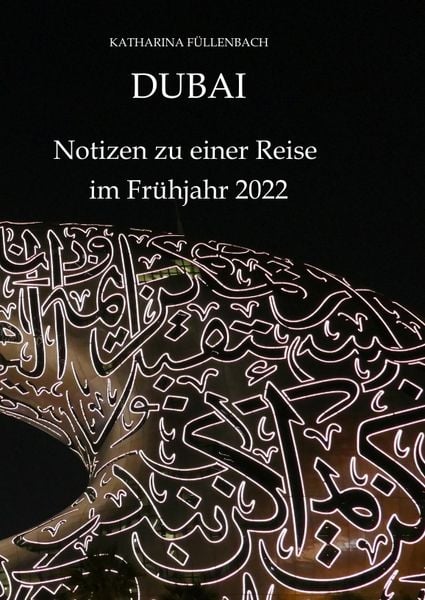 Produktbild: DUBAI - Notizen zu einer Reise im Fr&uuml;hjahr 2022