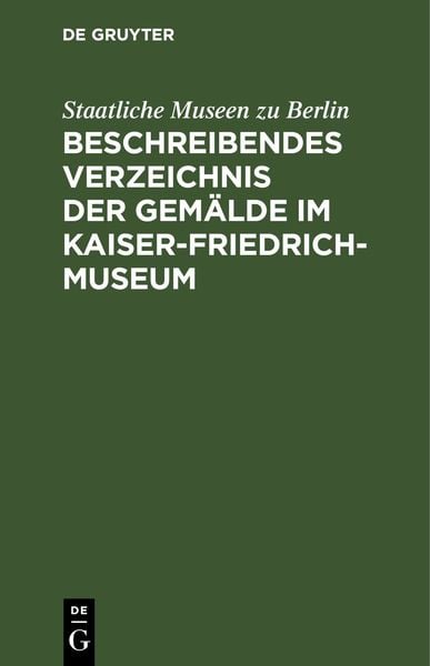 Produktbild: Beschreibendes Verzeichnis der Gem&auml;lde im Kaiser-Friedrich-Museum