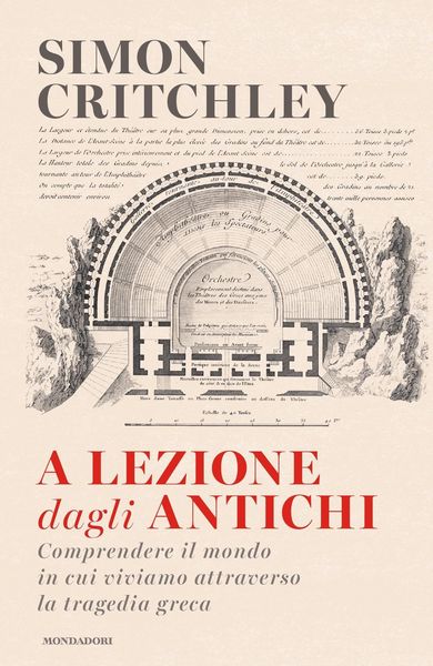 Produktbild: A lezione dagli antichi. Comprendere il mondo in cui viviamo attraverso la tragedia greca