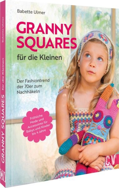 Granny Squares für die Kleinen, Taschenbuch von Babette Ulmer, Christophorus, 978-3-8410-6831-6