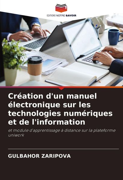 Produktbild: Cr&eacute;ation d'un manuel &eacute;lectronique sur les technologies num&eacute;riques et de l'information