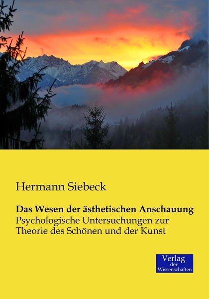 Das Wesen der ästhetischen Anschauung, Taschenbuch von Hermann Siebeck, Verlag der Wissenschaften, 9783957001061