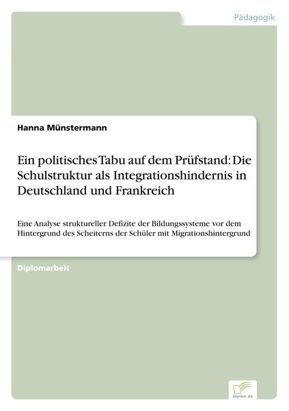Ein politisches Tabu auf dem Prüfstand: Die Schulstruktur als Integrationshindernis in Deutschland und Frankreich, Taschenbuch von Hanna Münstermann,