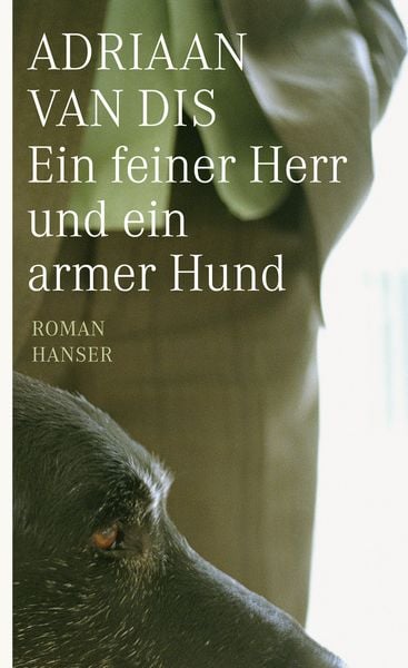 Ein feiner Herr und ein armer Hund, Gebundene Ausgabe von Adriaan van Dis, Carl Hanser, 978-3-446-23944-9