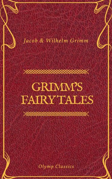 Produktbild: Grimm's Fairy Tales: Complete and Illustrated (Olymp Classics)