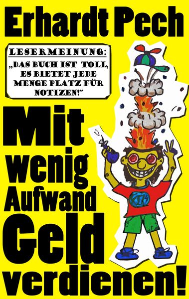 Mit wenig Aufwand Geld verdienen!, Taschenbuch von Erhardt Pech, BoD – Books on Demand, 9783735743183