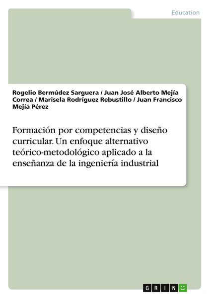 Produktbild: Formaci&oacute;n por competencias y dise&ntilde;o curricular. Un enfoque alternativo te&oacute;rico-metodol&oacute;gico aplicado a la ense&ntilde;anza de la ingenier&iacute;a industrial