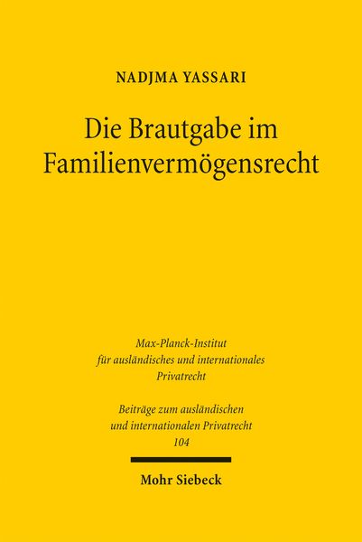 Die Brautgabe im Familienvermögensrecht, Gebundene Ausgabe von Nadjma Yassari, Mohr Siebeck, 9783161534232